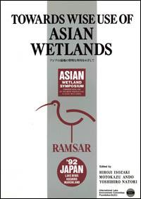 Towards wise use of Asian wetlands : proceedings of the Asian Wetland Symposium, 15-20 October 1992, Otsu and Kushiro, Japan