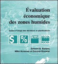 Evaluation économique des zones humides : guide à l'usage des décideurs et planificateurs