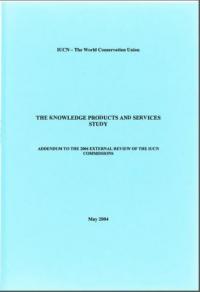 The knowledge products and services study : addendum to the 2004 external review of the IUCN commissions