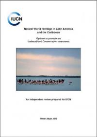 Natural world heritage in Latin America and the Caribbean : options to promote an underutilized conservation instrument
