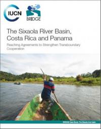 The Sixaola River basin, Costa Rice and Panama : reaching agreements to strengthen transboundary cooperation