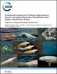 Sustainability assessment of beluga (Delphinapterus leucas) live-capture removals in the Sakhalin-Amur region, Okhotsk Sea, Russia : report of an independent scientific review panel