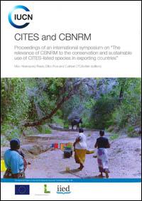 CITES and CBNRM : proceedings of an international symposium on "The relevance of CBNRM to the conservation and sustainable use of CITES-listed species in exporting countries"