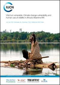 Vital but vulnerable : climate change vulnerability and human use of wildlife in Africa's Albertine Rift