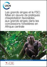 Les grands singes et le FSC : mise en oeuvre de pratiques dexploitation favorables aux grands singes dans les concessions forestières en Afrique centrale