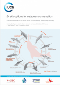 Ex situ options for cetacean conservation : executive summary of the report of the 2018 workshop, Nuremberg, Germany