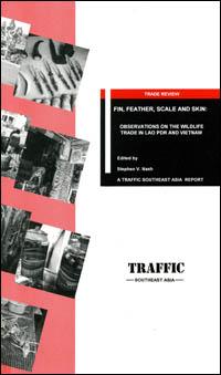 Fin, feather, scale and skin : observations on the wildlife trade in Lao PDR and Vietnam