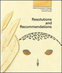 Resolutions and recommendations : World conservation congress, Montreal, Canada, 13-23 October 1996