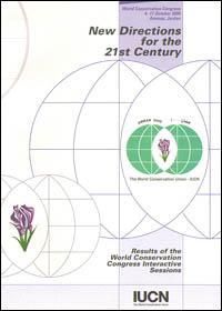 New directions for the 21st century : results of the World Conservation Congress interactive sessions