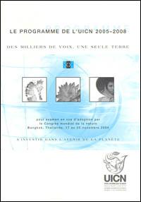 Le programme de l'UICN 2005-2008 : des milliers de voix, une seule terre, adopté par le Congrès mondial de la nature, Bangkok, Thaïlande, 17 au 25 novembre 2004