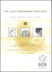 The IUCN programme 2005-2008 : many voices, one earth, adopted at the World Conservation Congress, Bangkok, Thailand, 17-25 November 2004