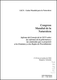 Congreso Mundial de la Naturaleza : informe del Consejo de la UICN sobre las reformas de la governanza y las enmiendas que se proponen a los Estatutos y a las Reglas de procedimiento