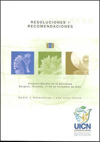 Resoluciones y recomendaciones : Congreso mundial de la naturaleza, Bangkok, Tailandia, 17-25 de noviembre de 2004