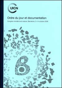 Ordre du jour et documentation : Congrès mondial de la nature, Barcelone, 5-14 octobre 2008