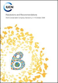 Resolutions and recommendations : World Conservation Congress, Barcelona, 5–14 October 2008