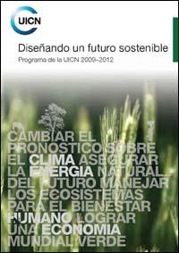 Diseñando un futuro sostenible : Programa cuadrienal de la UICN 2009-2012