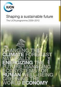 Shaping a sustainable future : the IUCN Programme 2009-2012