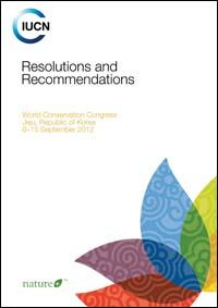 Resolutions and recommendations : World Conservation Congress, Jeju, Republic of Korea, 6-15 September 2012