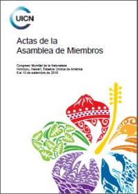Actas de la Asamblea de Miembros : Congreso Mundial de la Naturaleza, Honolulu, Hawai'i, Estados Unidos de América, 6 al 10 de setiembre de 2016