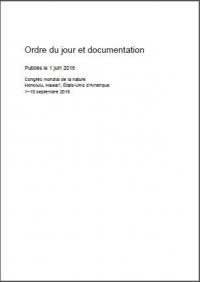 Ordre du jour et documentation publiés le 1 juin 2016 : Congrès mondial de la nature, Honolulu, Hawai'i, Etats-Unis d'Amerique, 1-10 septembre 2016