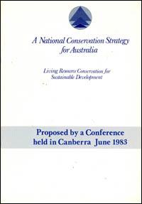 A national conservation strategy for Australia : living resource conservation for sustainable development : proposed by a conference held in Canberra June 1983