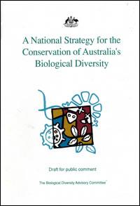 A national strategy for the conservation of Australia's biological diversity : draft for public comment