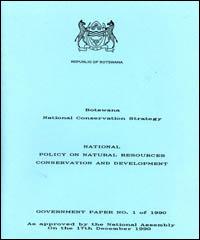 Botswana national conservation strategy : national policy on natural resources conservation and development as approved by the National Assembly on the 17th December 1990