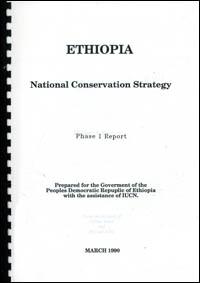 Ethiopia : national conservation strategy : phase 1 report : prepared for the Government of the Peoples Democratic Republic of Ethiopia with the assistance of IUCN