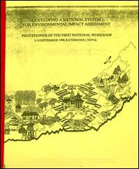 Developing a national system for environmental impact assessment : proceedings of the first national workshop, 2-14 September 1990, Kathmandu, Nepal