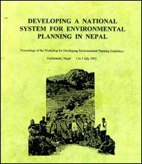 Developing a national system for environmental planning in Nepal : proceedings of the Workshop for Developing Environmental Planning Guidelines, Kathmandu, Nepal, 1 to 3 July 1992