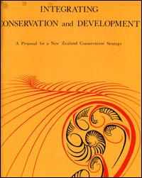 Integrating conservation and development : a proposal for a New Zealand conservation strategy