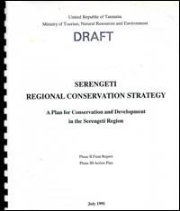 Serengeti regional conservation strategy : a plan for conservation and development in the Serengeti region : phase II final plan, phase III action plan : draft