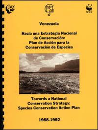 Venezuela : towards a national conservation strategy : species conservation action plan : 1988-1992