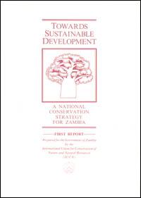 Towards sustainable development : a national conservation strategy for Zambia : first report