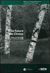 The future we choose : vision and strategy for Russia's protected areas