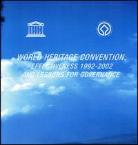 World Heritage Convention : effectiveness 1992-2002 and lessons for governance, background paper prepared for Parks Canada