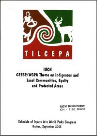 TILCEPA : IUCN CEESP/WCPA Theme on Indigenous and Local Communities, Equity and Protected Areas. Schedule of inputs into World Parks Congress, Durban, September 2003