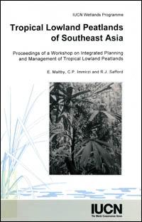 Tropical lowland peatlands of Southeast Asia : proceedings of a workshop on integrated planning and management of tropical lowland peatlands held at Cisarua, Indonesia, 3-8 July 1992