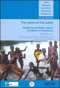 The return of the water : restoring the Waza Logone floodplain in Cameroon