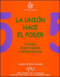La unión hace el poder : procesos de participación y empoderamiento