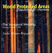 World protected areas leadership forum : the inaugural meeting. Airlie House report