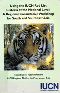 Using the IUCN red list criteria at the national level : a regional consultative workshop for South and Southeast Asia... : proceedings and recommendations