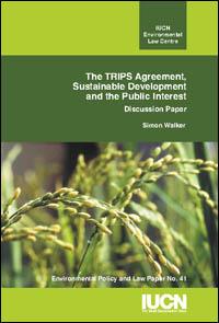 The TRIPS agreement, sustainable development and the public interest : discussion paper