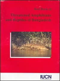 Red book of threatened amphibians and reptiles of Bangladesh