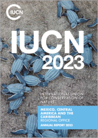 International Union for Conservation of Nature : Mexico, Central America and the Caribbean Regional Office annual report 2023