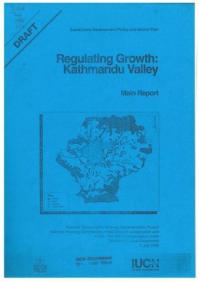 Regulating growth : Kathmandu valley, main report