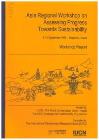 Asia regional workshop on assessing progress towards sustainability, 9-12 September 1996, Nagarkot, Nepal. Workshop report