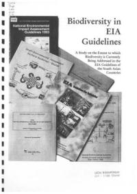 Biodiversity in EIA guidelines : a study on the extent to which biodiversity is currently being addressed in the EIA guidelines of the South Asian countries