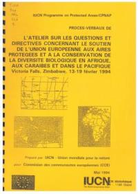 Procès-verbaux de l'atelier sur les questions et directives concernant le soutien de l'Union européenne aux aires protégées et à la conservation de la diversité biologique en Afrique, aux Caraïbes et dans le Pacifique