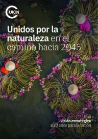 Unidos por la naturaleza en el camino hacia 2045